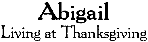 Abigail, Living at Thanksgiving