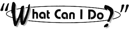 What Can I Do?