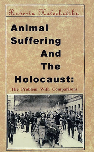 Animal Suffering and The Holocaust: The Problem With Comparisons
